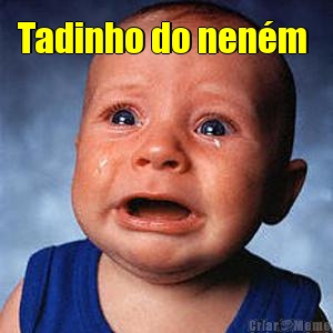 Tadinho do nen�m  