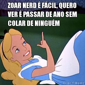 ZOAR NERD � F�CIL, QUERO
VER � PASSAR DE ANO SEM
COLAR DE NINGU�M 