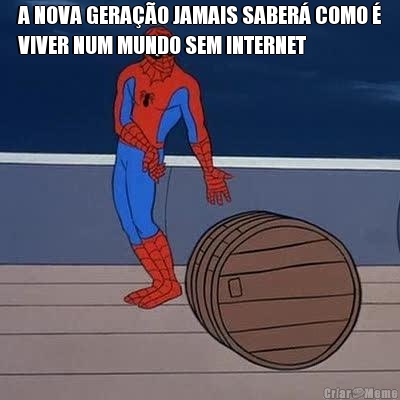 A NOVA GERA��O JAMAIS SABER� COMO �
VIVER NUM MUNDO SEM INTERNET 