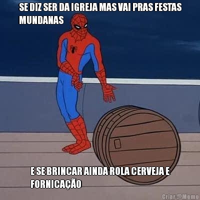 SE DIZ SER DA IGREJA MAS VAI PRAS FESTAS
MUNDANAS E SE BRINCAR AINDA ROLA CERVEJA E
FORNICA��O