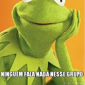  NINGU�M FALA NADA NESSE GRUPO 
