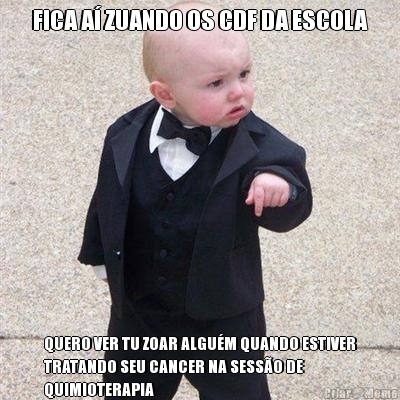 FICA A� ZUANDO OS CDF DA ESCOLA QUERO VER TU ZOAR ALGU�M QUANDO ESTIVER
TRATANDO SEU CANCER NA SESS�O DE
QUIMIOTERAPIA