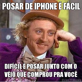 POSAR DE IPHONE � F�CIL DIF�CIL � POSAR JUNTO COM O
V�IO QUE COMPROU PRA VOC�