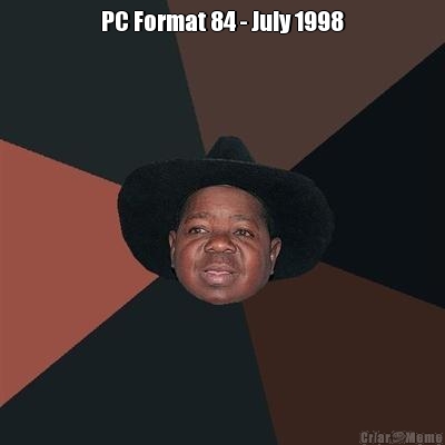 PC Format 84 - July 1998
 