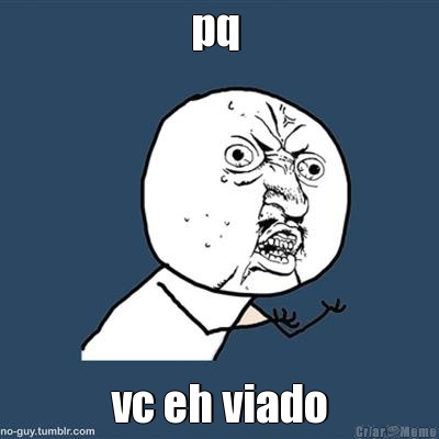 pq  vc eh viado