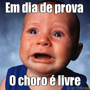 Em dia de prova  O choro � livre