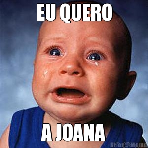 EU QUERO A JOANA