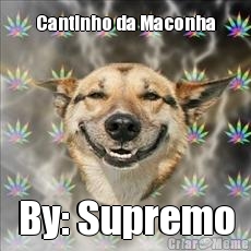 Cantinho da Maconha By: Supremo