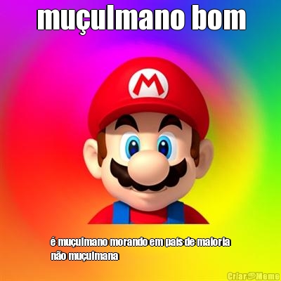 mu�ulmano bom � mu�ulmano morando em pa�s de maioria
n�o mu�ulmana