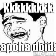 Kkkkkkkkk Sapoha doida!