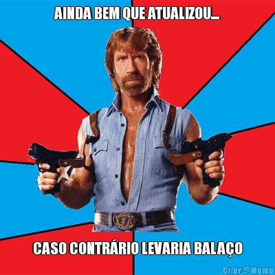 AINDA BEM QUE ATUALIZOU.... CASO CONTR�RIO LEVARIA BALA�O