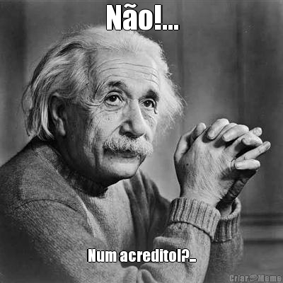 N�o!... Num acredito!?...