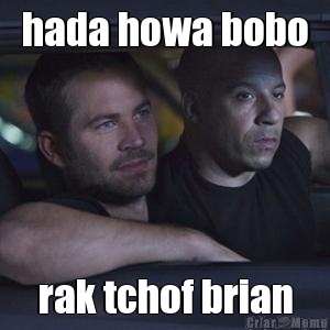 hada howa bobo rak tchof brian