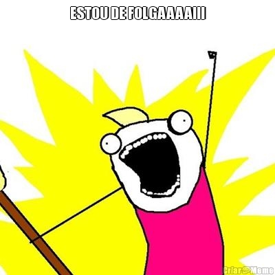 ESTOU DE FOLGAAAA!!! 