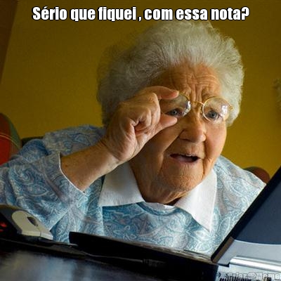 S�rio que fiquei , com essa nota? 