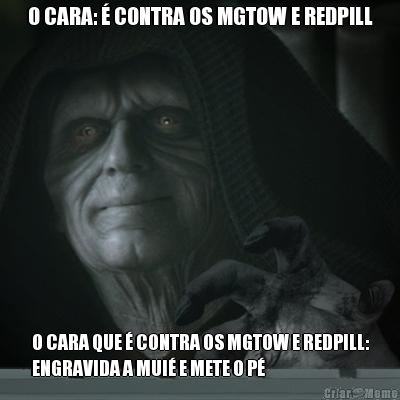 O CARA: � CONTRA OS MGTOW E REDPILL O CARA QUE � CONTRA OS MGTOW E REDPILL:
ENGRAVIDA A MUI� E METE O P�