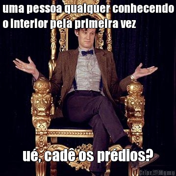 uma pessoa qualquer conhecendo
o interior pela primeira vez u�, cad� os pr�dios?