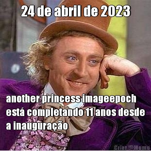 24 de abril de 2023 another princess imageepoch
est� completando 11 anos desde
a inaugura��o