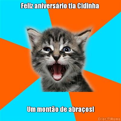 Feliz anivers�rio tia Cidinha  Um mont�o de abra�os!