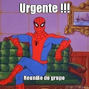 Urgente !!! Reuni�o do grupo 