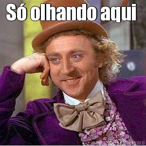 S� olhando aqui  