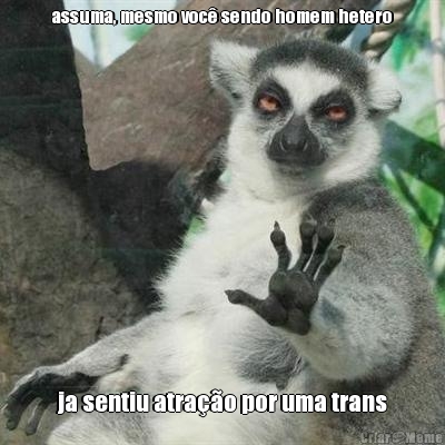 assuma, mesmo voc� sendo homem hetero ja sentiu atra��o por uma trans