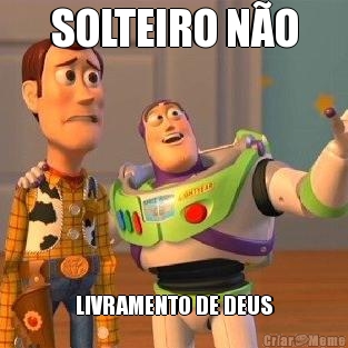 SOLTEIRO N�O LIVRAMENTO DE DEUS