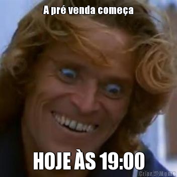 A pr� venda come�a HOJE �S 19:00