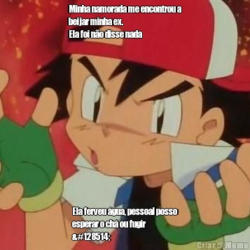 Minha namorada me encontrou a
beijar minha ex.
Ela foi n�o disse nada Ela ferveu �gua, pessoal posso
esperar o ch� ou fugir
😂