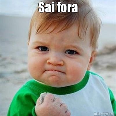 Sai fora 