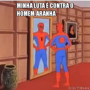 MINHA LUTA � CONTRA O
HOMEM-ARANHA 