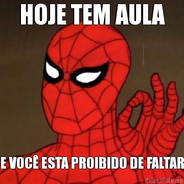 HOJE TEM AULA E VOC� ESTA PROIBIDO DE FALTAR