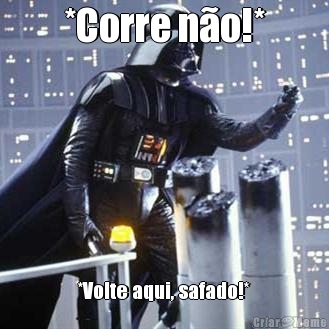 *Corre n�o!* *Volte aqui, safado!*