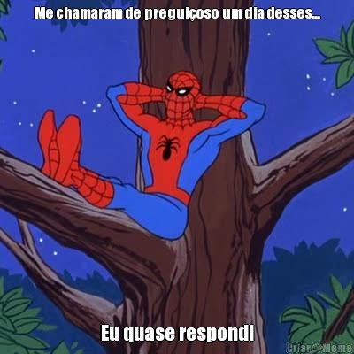 Me chamaram de pregui�oso um dia desses... Eu quase respondi