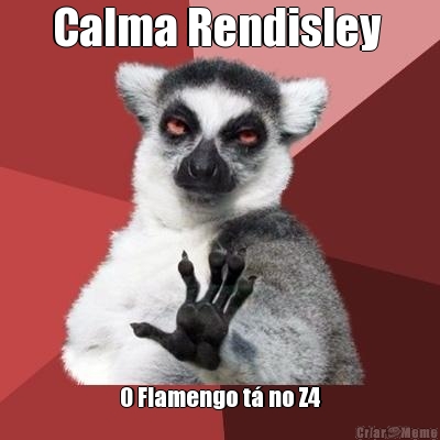 Calma Rendisley  O Flamengo t� no Z4