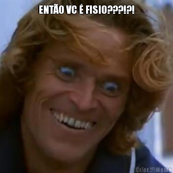 ENT�O VC � FISIO???!?! 