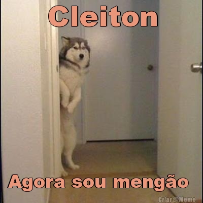 Cleiton Agora sou meng�o 