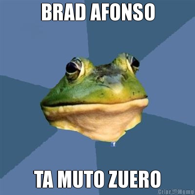 BRAD AFONSO TA MUTO ZUERO
