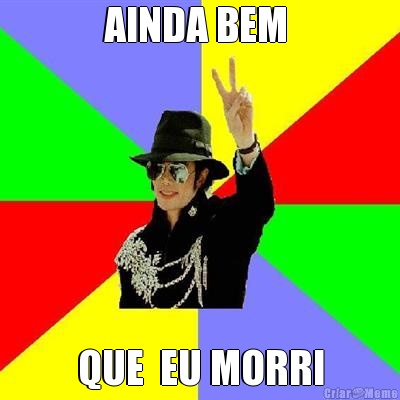 AINDA BEM  QUE  EU MORRI