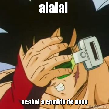 aiaiai  acabol a comida de novo