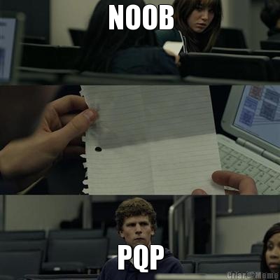 NOOB PQP