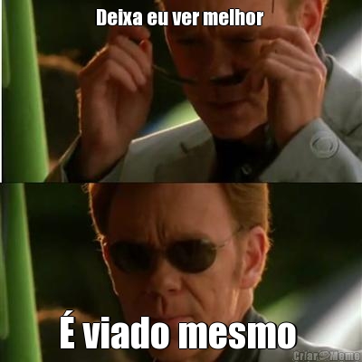 Deixa eu ver melhor  � viado mesmo 