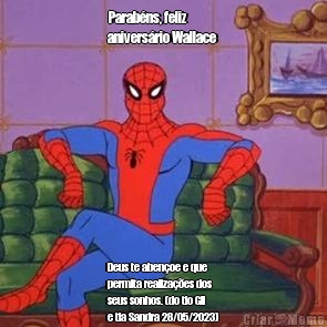 Parab�ns, feliz
anivers�rio Wallace  Deus te aben�oe e que
permita realiza��es dos
seus sonhos. (do tio Gil
e tia Sandra 28/05/2023)
