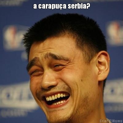 a carapu�a serbia? 
