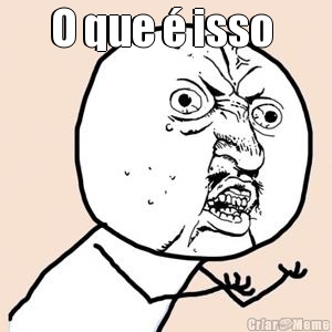 O que � isso  