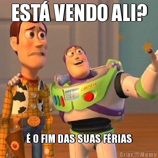 EST� VENDO ALI? � O FIM DAS SUAS F�RIAS