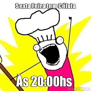 Sexta Feira tem C�lula �s 20:00hs 