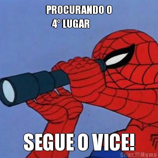 PROCURANDO O
   4� LUGAR SEGUE O VICE!