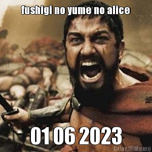 fushigi no yume no alice
 01 06 2023