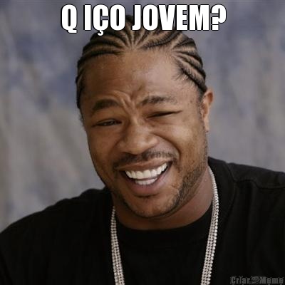 Q I�O JOVEM? 